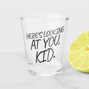 Here's Looking At You, Kid Shot Glass