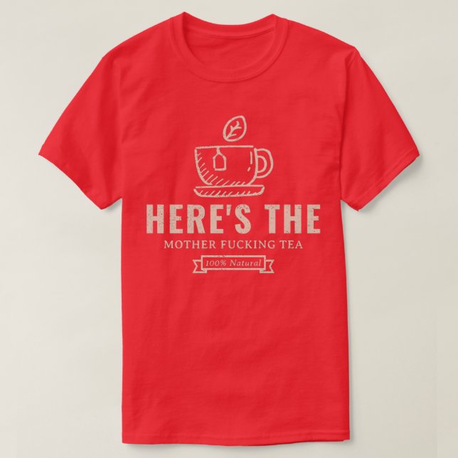 Heres MF The Tea T-Shirt (Design Front)