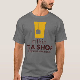 Heres the mfkin tea T-Shirt