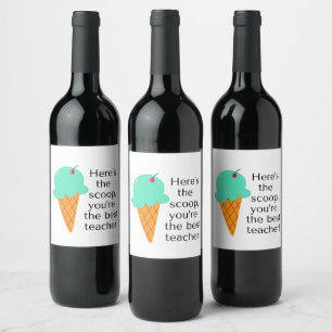 Here's the scoop, you're the best teacher! wine label
