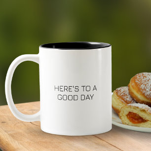Here's To A Good Day Uplifting Quote Two-Tone Coffee Mug