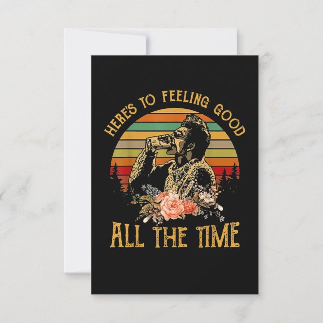 Here's to Feeling Good All The Time Card (Front)