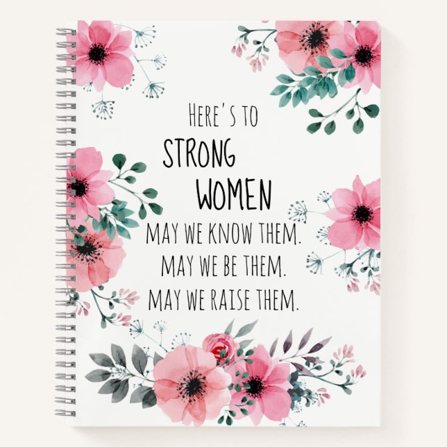 Here's to Strong Women Quote Pink Floral  Notebook (Front)