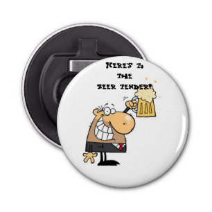 "Here's to the beer-tender!" Bottle Opener