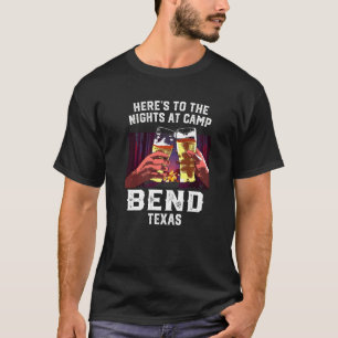 Heres To The Nights At Camp Bend Camping Texas Cam T-Shirt