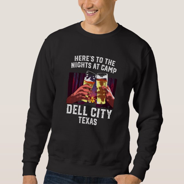Heres To The Nights At Camp Dell City Camping Texa Sweatshirt (Front)
