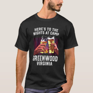 Heres To The Nights At Camp Greenwood Camping Virg T-Shirt