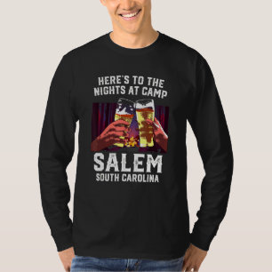 Heres To The Nights At Camp Salem Camping South Ca T-Shirt