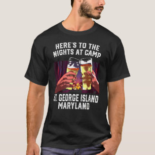 Heres To The Nights At Camp St George Island Campi T-Shirt