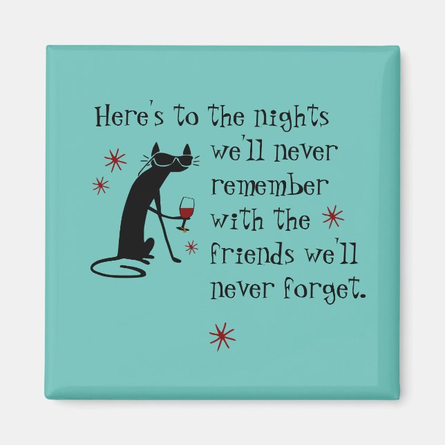 Here's to the Nights Friends Wine Toast Magnet (Front)