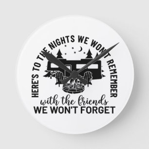 Here's To The Nights We Won't Remember With The Fr Round Clock