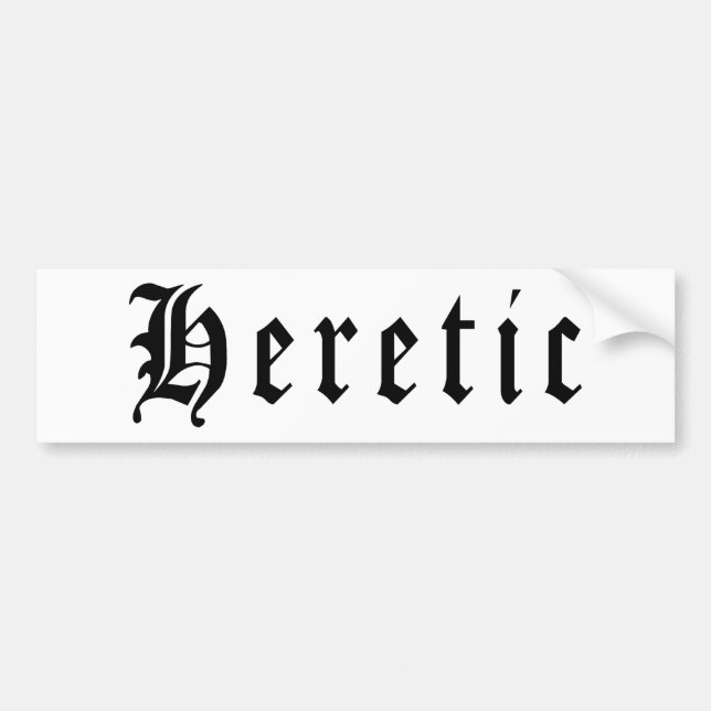 Heretic 1 bumper sticker (Front)