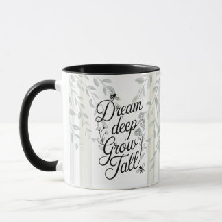Heritage Dream Deep Grow Tall Botanical Quote Mug