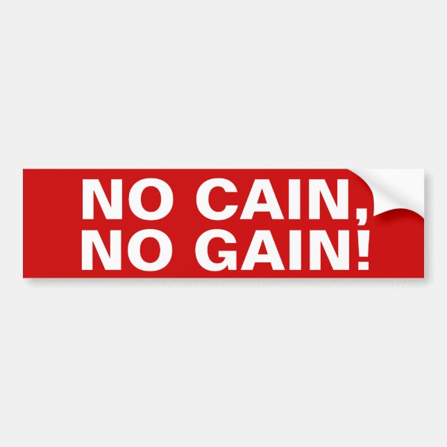 Herman Cain 2012 "No Cain, No Gain!" Bumper Sticker (Front)