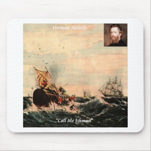Herman Melville Call Me Ishmael Quote Mouse Pad