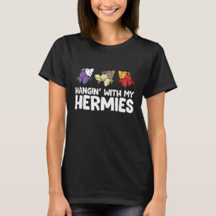 Hermit Crabs Owner Pet Hermit Crabs Hangin With My T-Shirt