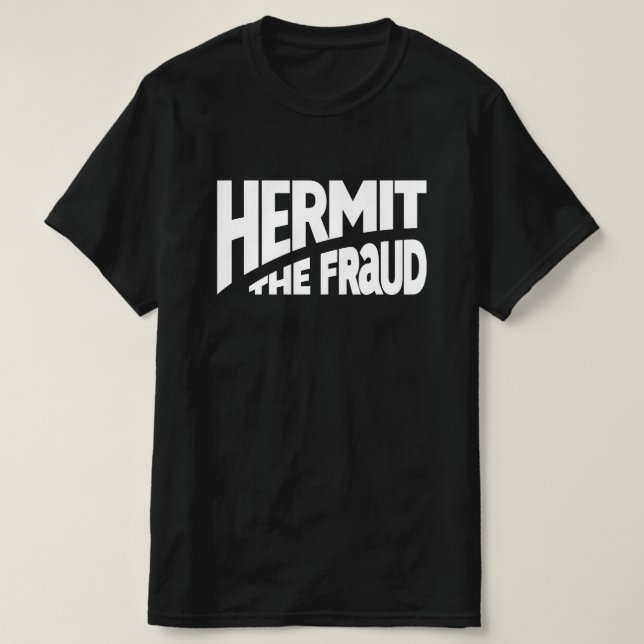 Hermit The Fraud t-shirt (Design Front)