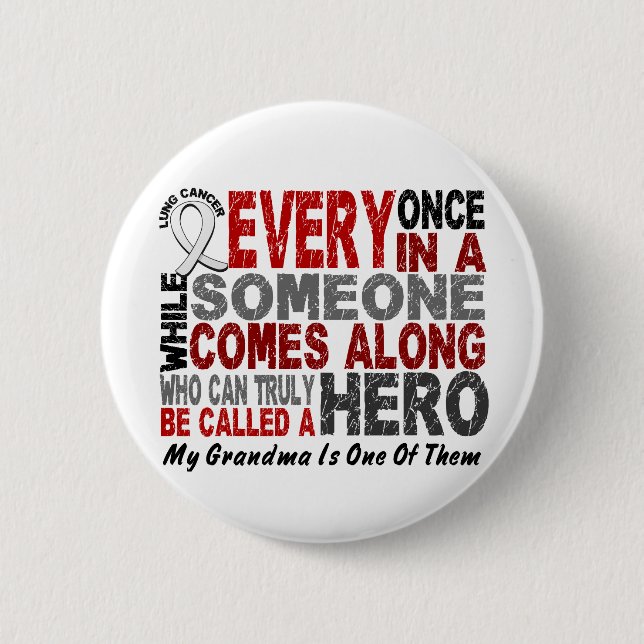 Hero Comes Along 1 Grandma Lung Cancer 6 Cm Round Badge (Front)