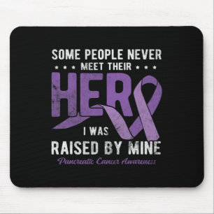 Hero I Was Raised By Mine Pancreatic Cancer Awaren Mouse Pad