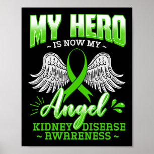 Hero Is Now My Angel Kidney Disease Green Ribbon G Poster