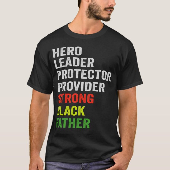 Hero Leader Protector Provider Strong Black Father T-Shirt (Front)