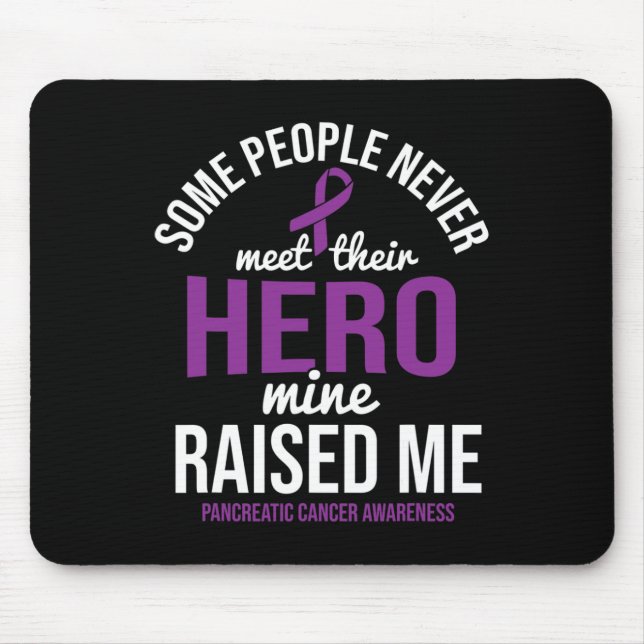 Hero Raised Me Pancreatic Cancer Awareness Pancrea Mouse Pad (Front)