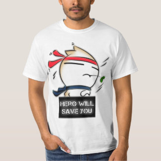 Hero will save you! (Bigger Version) T-Shirt