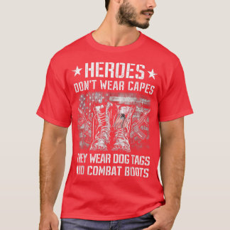 Heroes Don't Wear Capes, They Wear Dog Tags And co T-Shirt