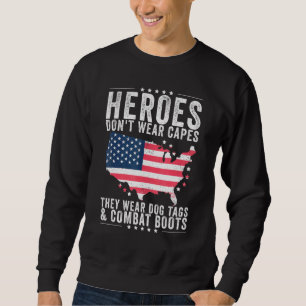 Heroes Don't Wear Capes They Wear Dog Tags And Com Sweatshirt