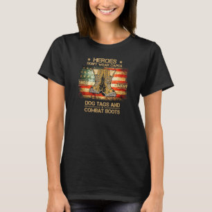 Heroes Don't Wear Capes They Wear Dog Tags And Com T-Shirt