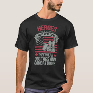 Heroes Don't Wear Capes They Wear Dog Tags And Com T-Shirt