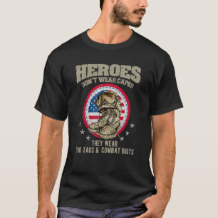 Heroes Don't Wear Capes, They Wear Dog Tags & Comb T-Shirt