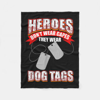 Heroes Dont Wear Capes They Wear Dog Tags Fleece Blanket