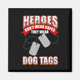 Heroes Dont Wear Capes They Wear Dog Tags Magnet