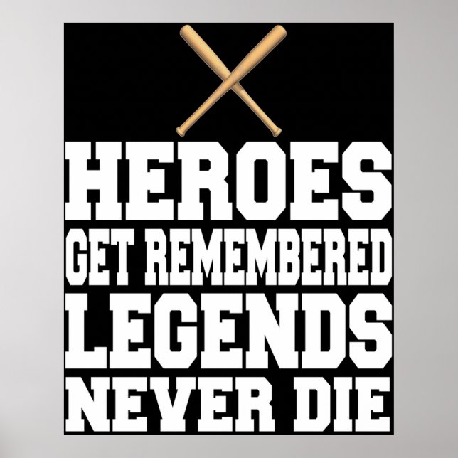 Heroes Get Remembered Legends Never Die Poster (Front)