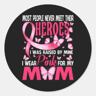 Heroes I Wear Pink For My Mum Breast Cancer Butter Classic Round Sticker
