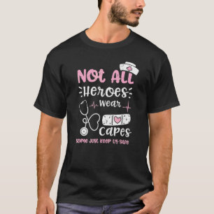 Heroes Not All Heroes Wear Capes Some Just Keep Us T-Shirt