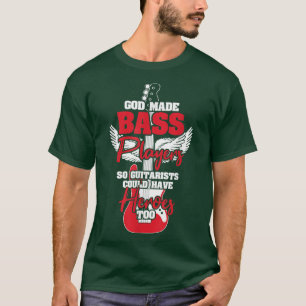 Heroes Too Guitar God Made Bass Player 1638 T-Shirt