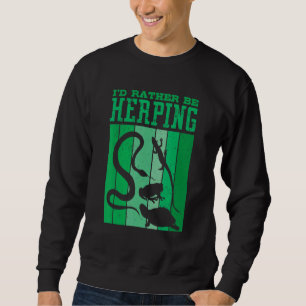 Herpetologist Herpetology Herp I'd Rather Be Herpi Sweatshirt