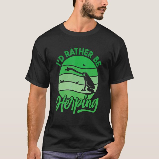 Herpetologist Herpetology Herp I'd Rather Be Herpi T-Shirt (Front)