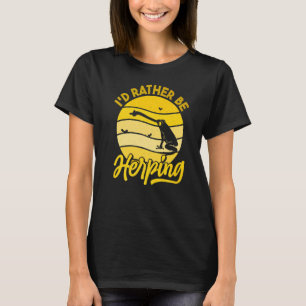 Herpetologist Herpetology Herp I'd Rather Be Herpi T-Shirt