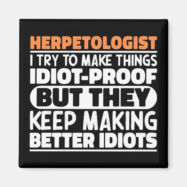 Herpetologist I Try To Make Things Funny Sayings  Magnet (Front)