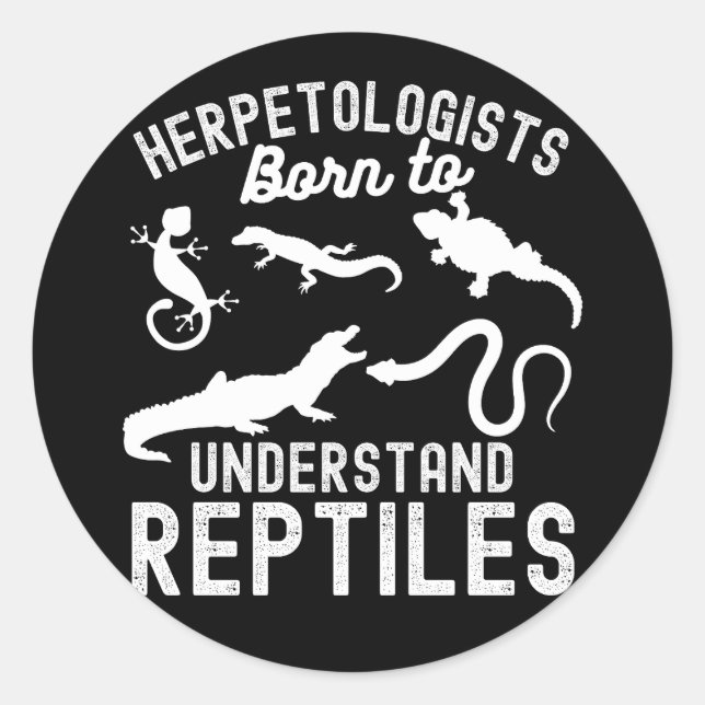 Herpetologists, Born to Understand Reptiles Classic Round Sticker (Front)