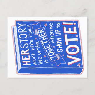 HERSTORY won't write itself - show up to vote! Postcard