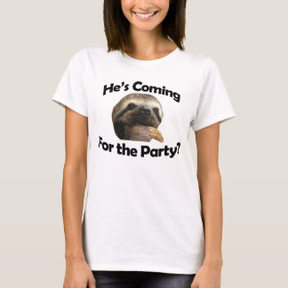 He's Coming For the Party? T-Shirt