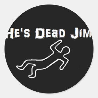He's Dead Jim Classic Round Sticker