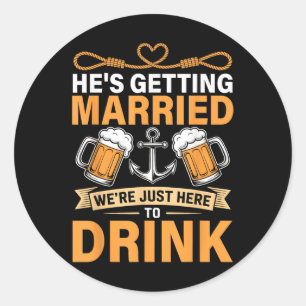 Hes Getting Married Funny Groomsmen Bachelor Party Classic Round Sticker