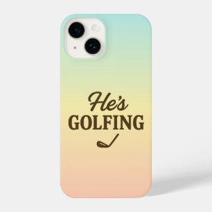 He's Golfing Funny Golfer MOM Golfing Weekend Fun iPhone 14 Case