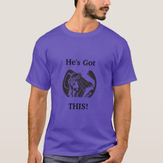 He's Got This! T-Shirt