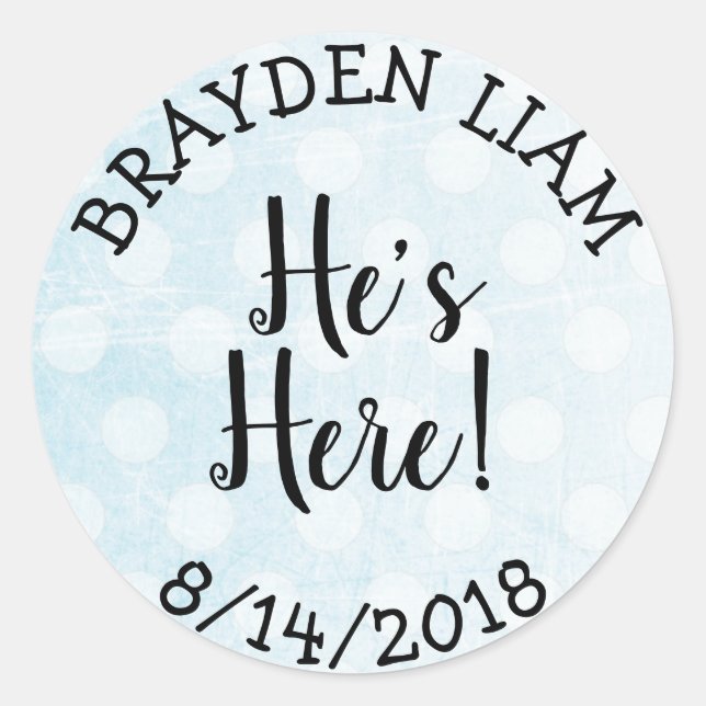 He's Here, New Baby Boy Announcement Classic Round Sticker (Front)